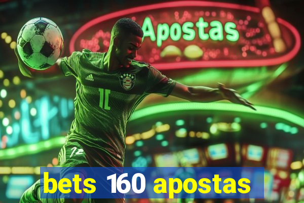 bets 160 apostas