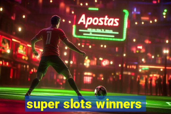 super slots winners