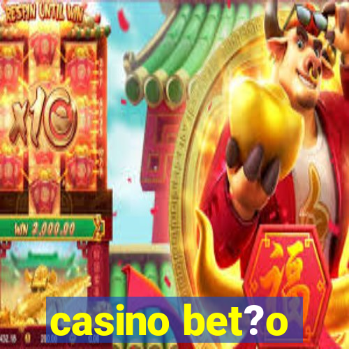 casino bet?o