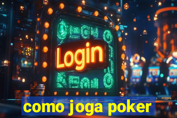 como joga poker