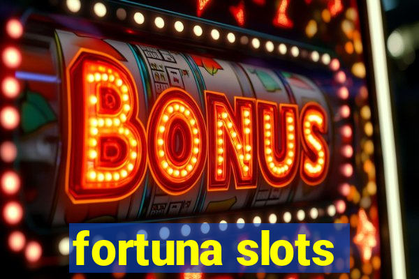 fortuna slots