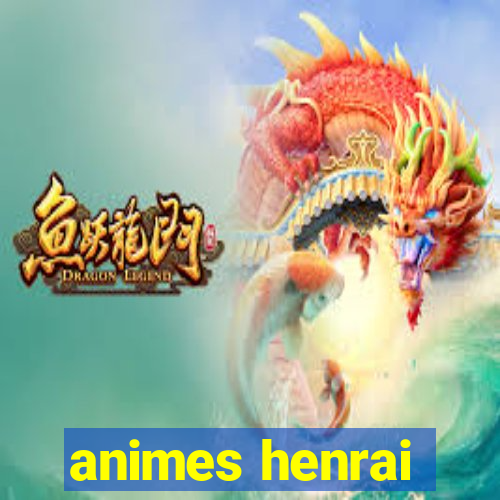 animes henrai