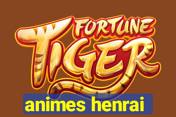 animes henrai