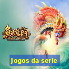 jogos da serie