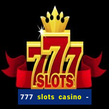 777 slots casino - jogos de ca?a-níqueis online