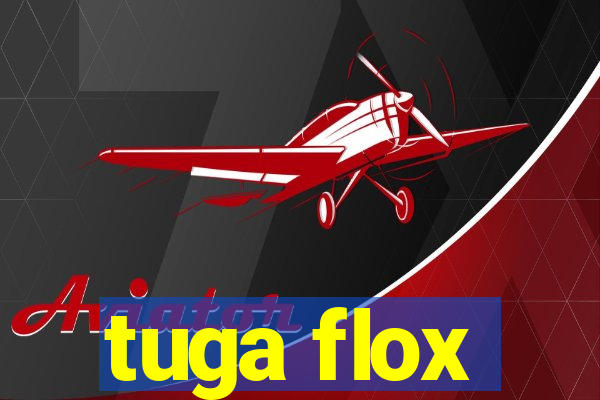 tuga flox