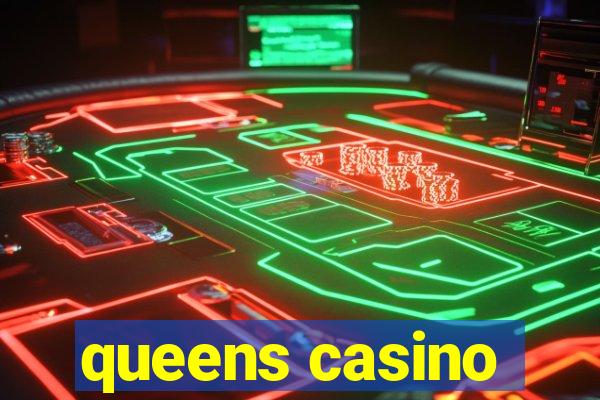 queens casino