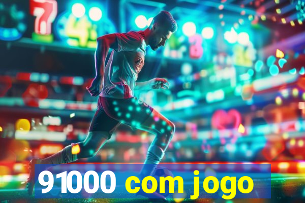 91000 com jogo