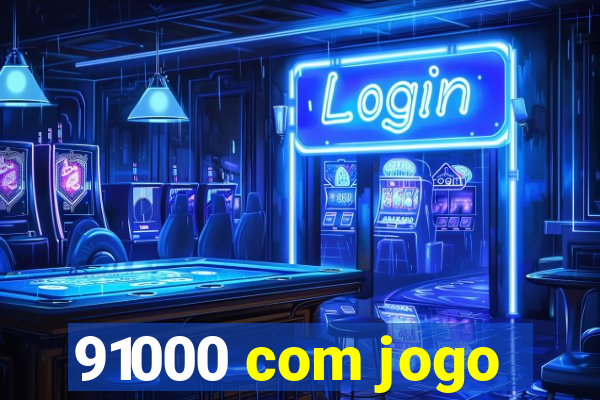 91000 com jogo