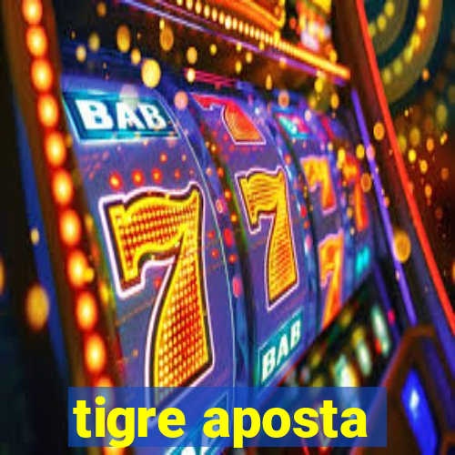 tigre aposta