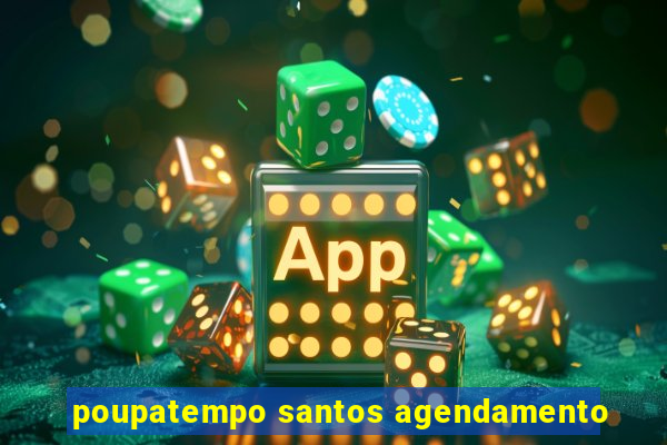 poupatempo santos agendamento