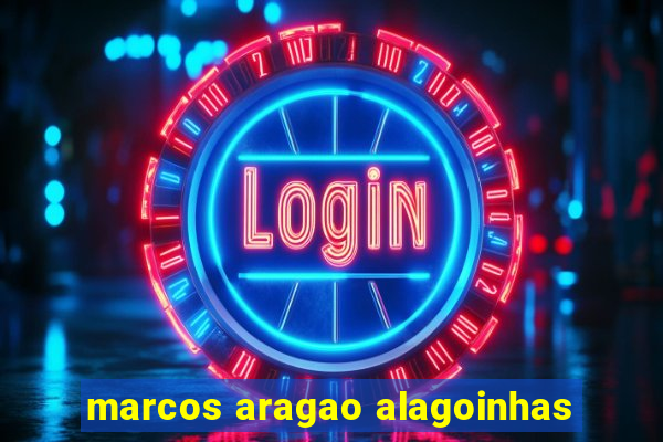 marcos aragao alagoinhas