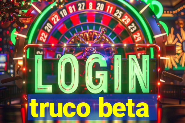 truco beta