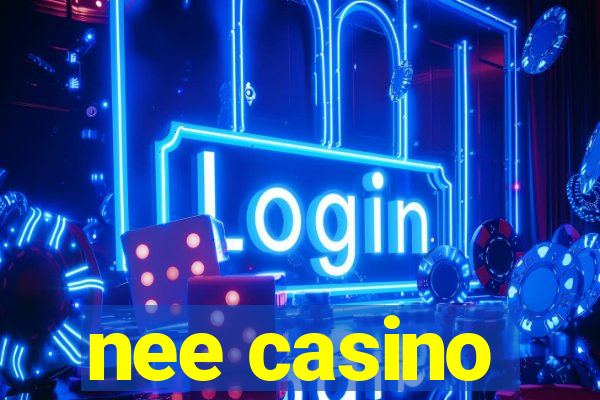 nee casino