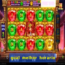 qual melhor horario fortune tiger