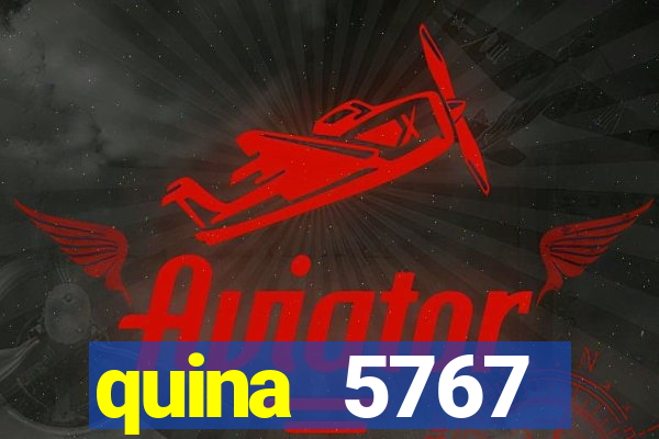 quina 5767 resultado de hoje