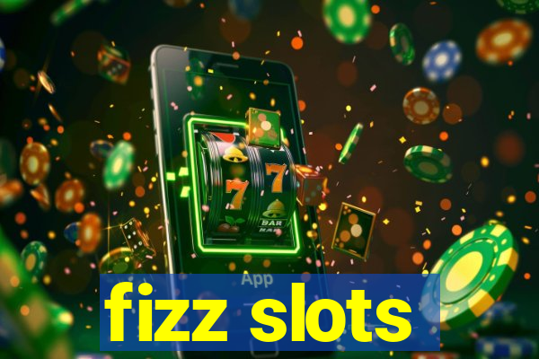 fizz slots