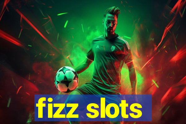 fizz slots