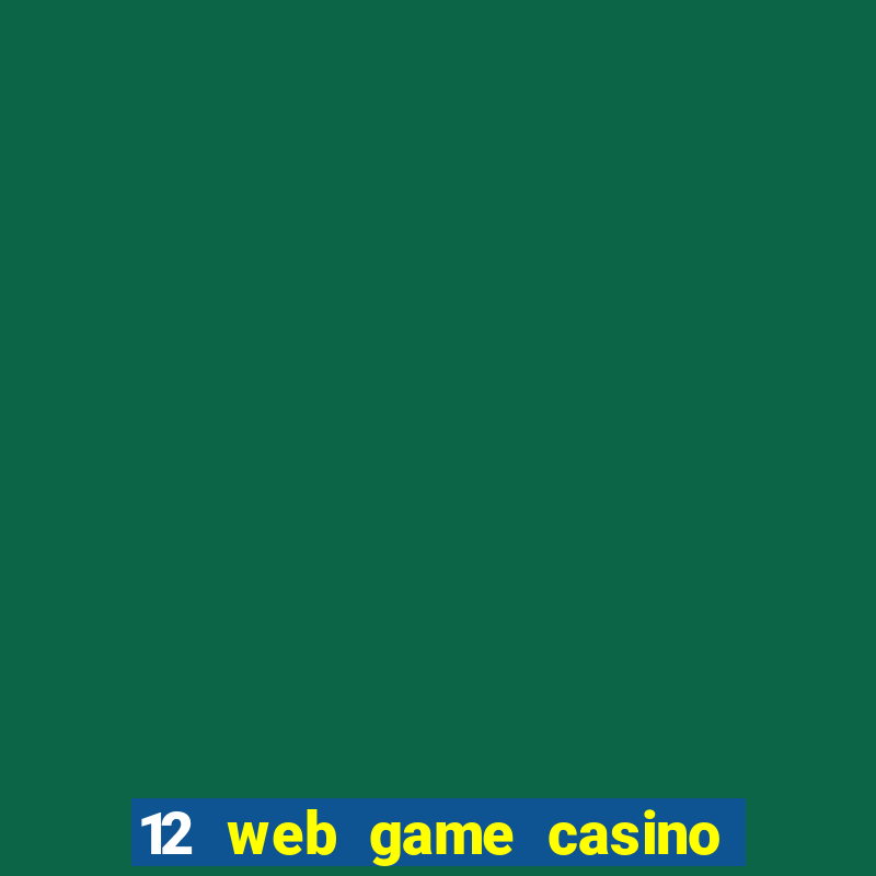 12 web game casino online uy tin