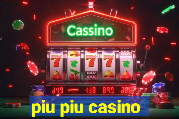 piu piu casino