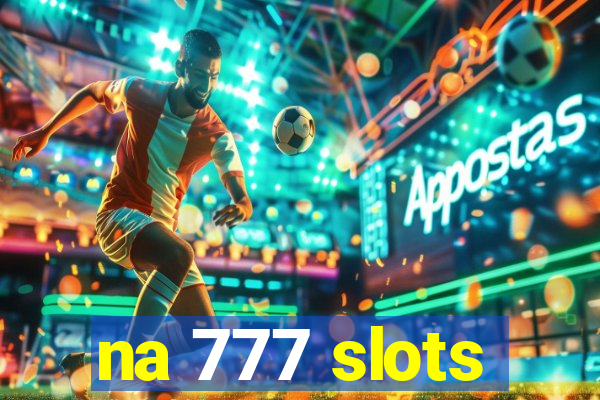 na 777 slots