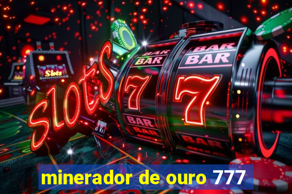 minerador de ouro 777