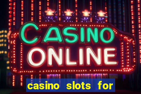 casino slots for free fun