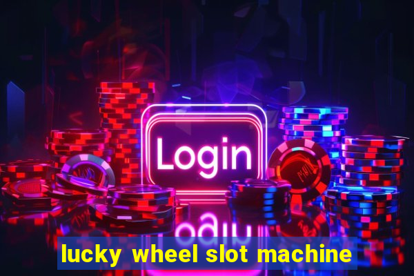 lucky wheel slot machine