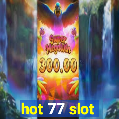 hot 77 slot