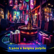 franca e belgica palpite