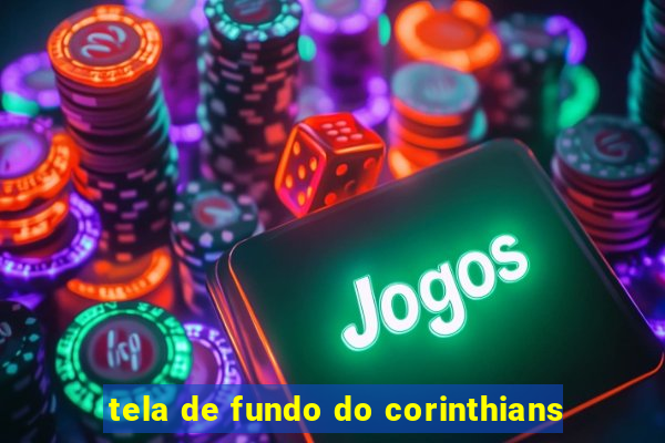 tela de fundo do corinthians