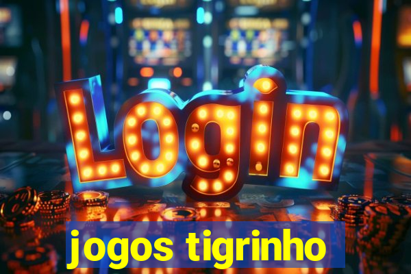 jogos tigrinho