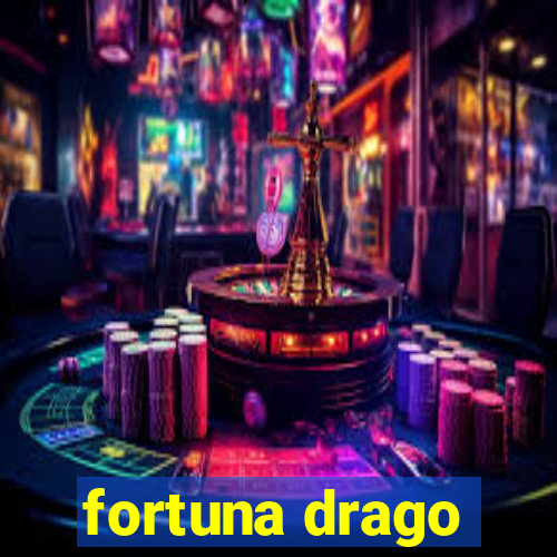 fortuna drago