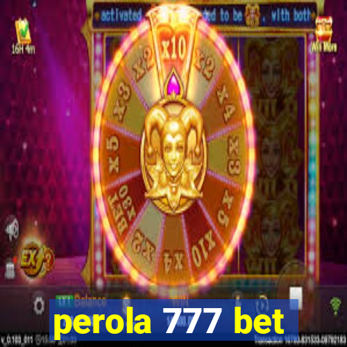 perola 777 bet