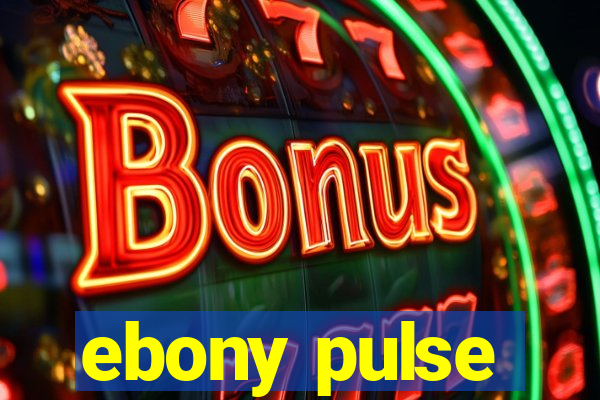 ebony pulse