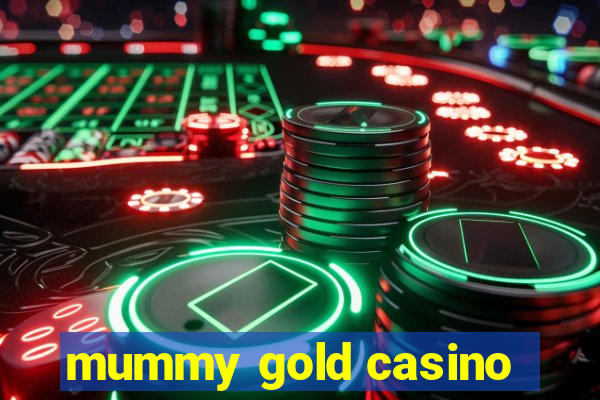 mummy gold casino