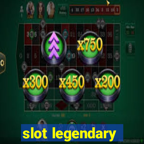 slot legendary