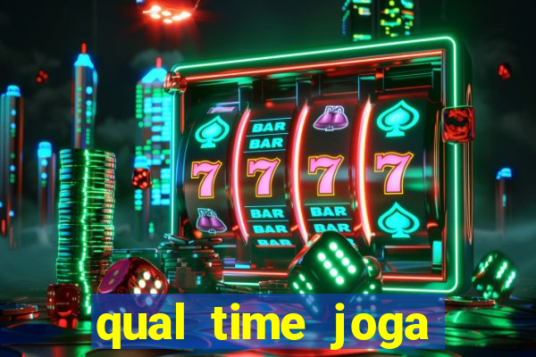 qual time joga hoje ao vivo