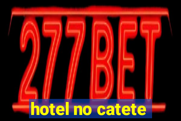 hotel no catete