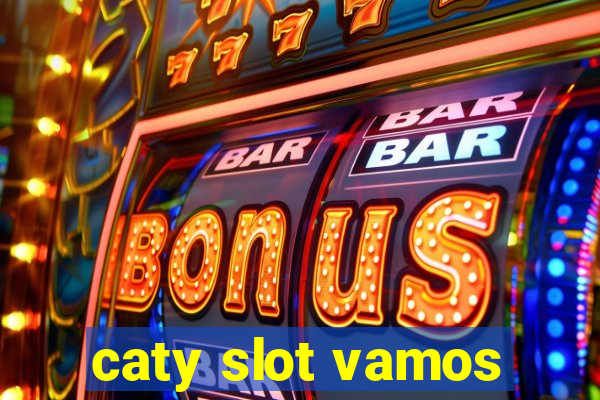 caty slot vamos