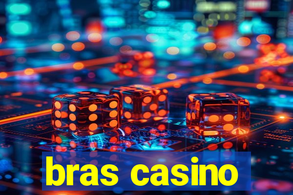 bras casino