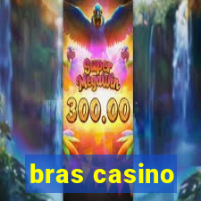 bras casino