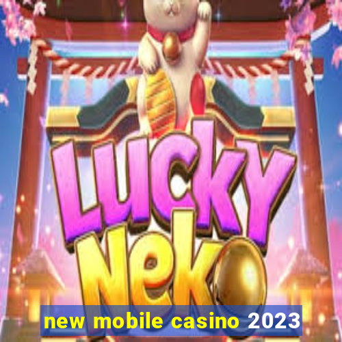 new mobile casino 2023