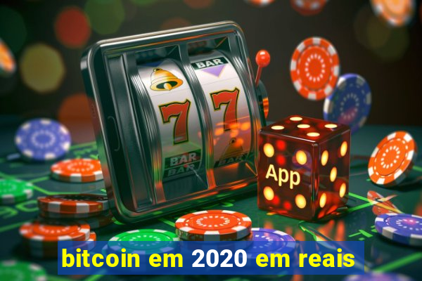 bitcoin em 2020 em reais