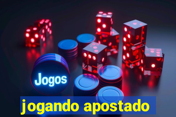 jogando apostado