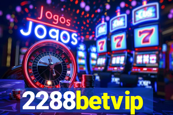 2288betvip