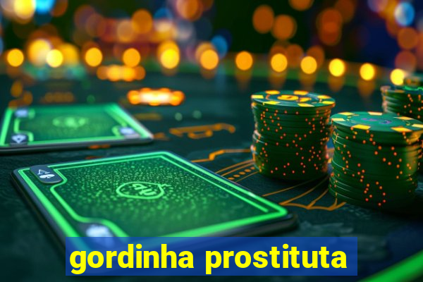 gordinha prostituta