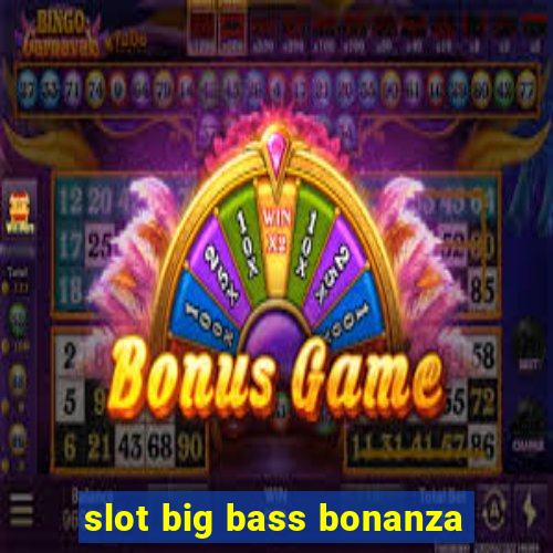 slot big bass bonanza