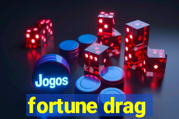 fortune drag