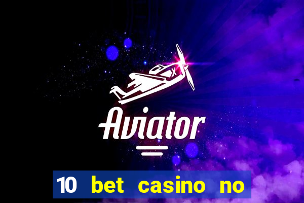 10 bet casino no deposit bonus